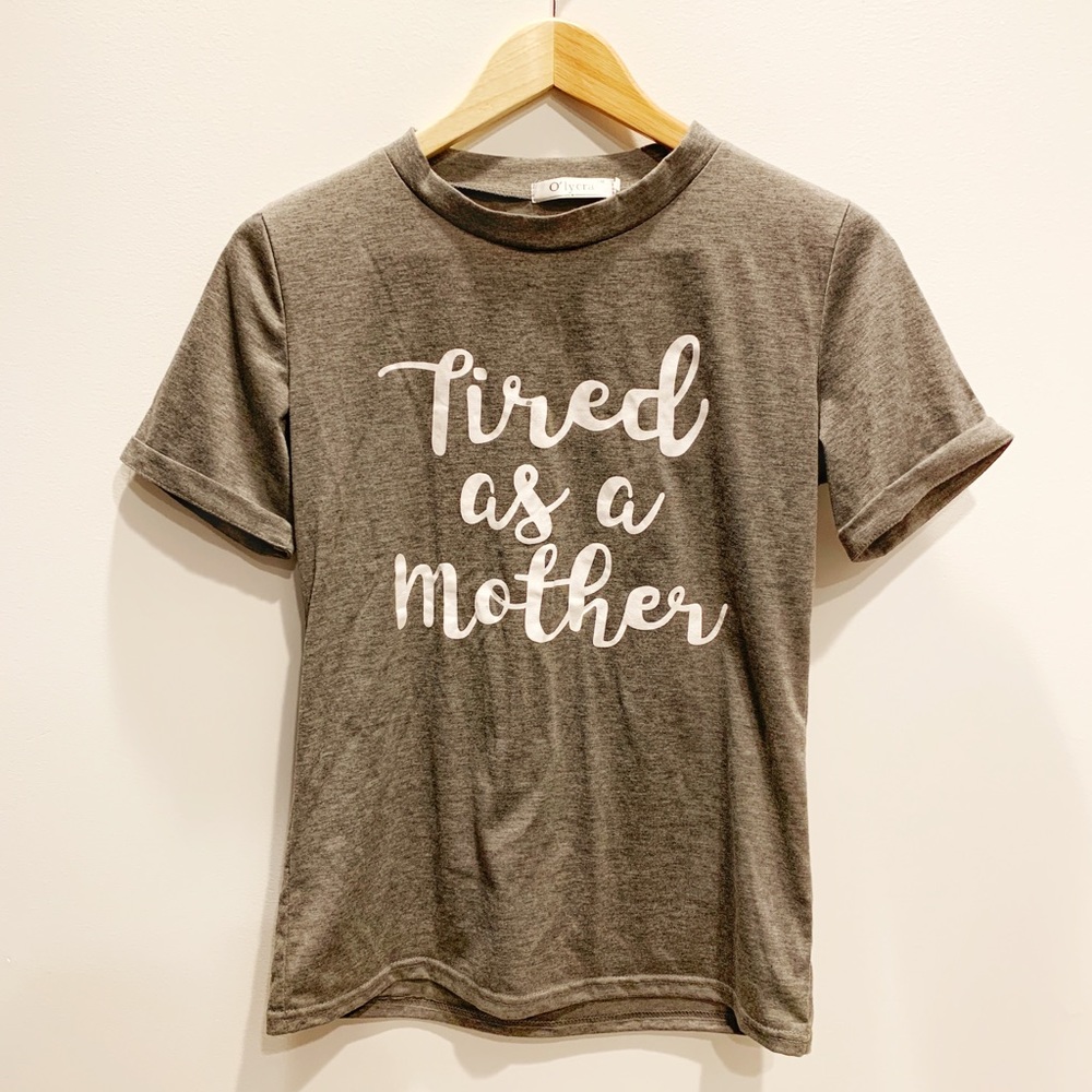 Tired as a mother tee